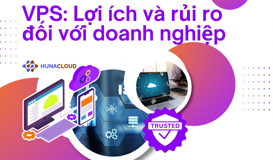 Sử dụng VPS: Lợi ích và rủi ro đối với doanh nghiệp